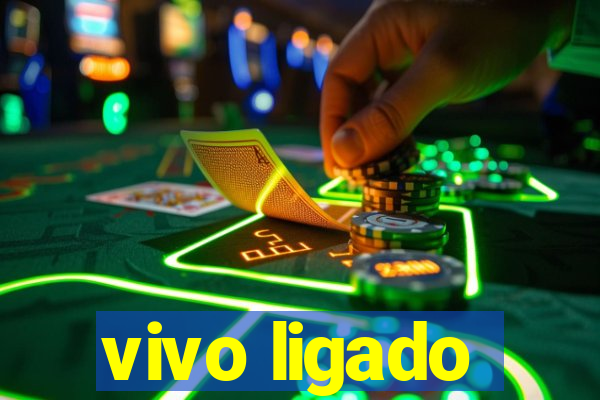 vivo ligado